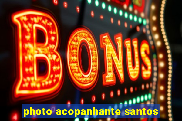 photo acopanhante santos